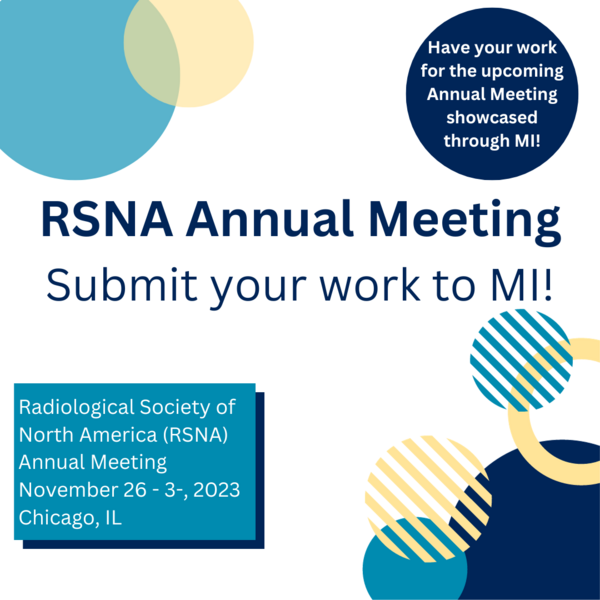 Graphic with circles and text: "RSNA Annual Meeting; Submit your work to MI!"